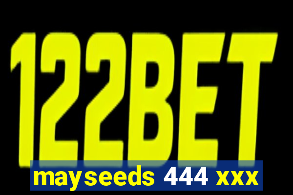 mayseeds 444 xxx